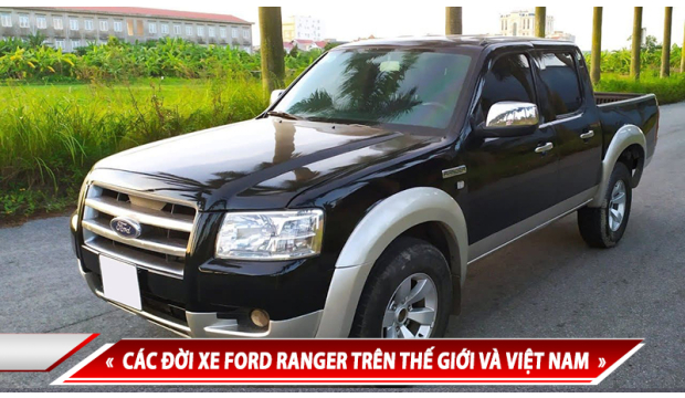 LỊCH SỬ HÌNH THÀNH FORD RANGER - CÁC ĐỜI XE FORD RANGER TRÊN THẾ GIỚI VÀ VIỆT NAM